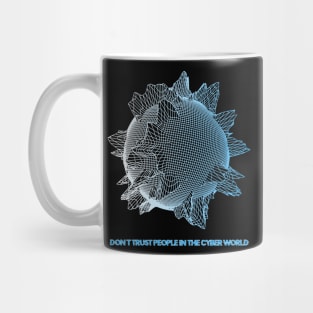 Don't trust people in the Cyber World - V.4 Mug